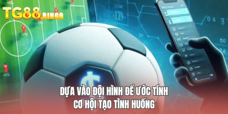 Dựa vào đội hình để ước tính cơ hội tạo tình huống