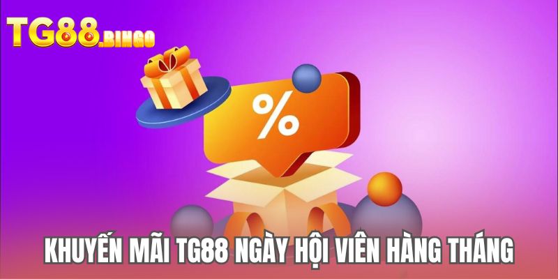 Khuyến mãi TG88 ngày hội viên hàng tháng