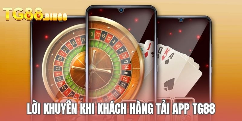 Lời khuyên khi khách hàng tải app TG88