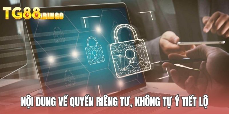 Nội dung về quyền riêng tư, không tự ý tiết lộ