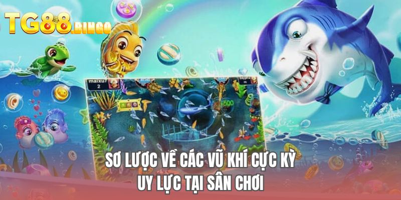 Sơ lược về các vũ khí cực kỳ uy lực tại sân chơi