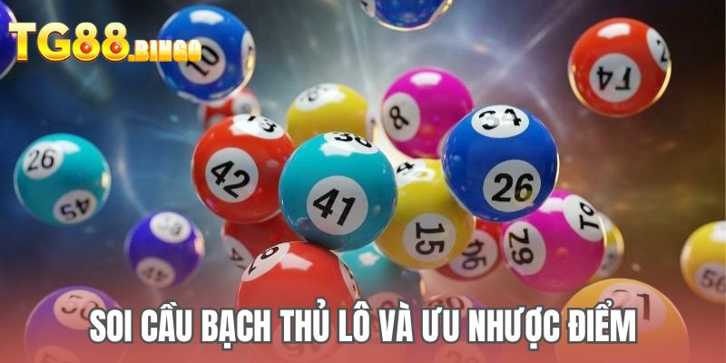 Soi cầu bạch thủ lô và ưu nhược điểm